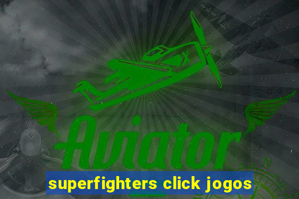 superfighters click jogos